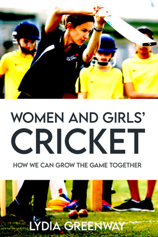 Book: Women and Girls' Cricket - How We Can Grow The Game Together - Available Now!